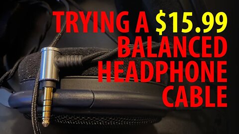 Is This Balanced Headphone Cable Worth $15.99?