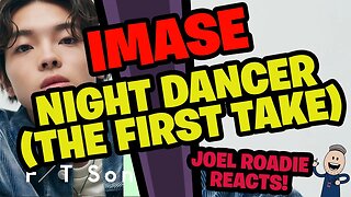 imase - NIGHT DANCER / THE FIRST TAKE - Roadie Reacts