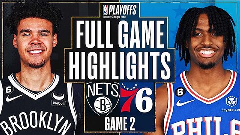 Brooklyn Nets vs. Philadelphia 76ers Full Game 2 Highlights | Apr 17 | 2022-2023 NBA Playoffs