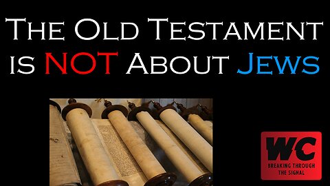 The Old Testament is NOT About Jews...