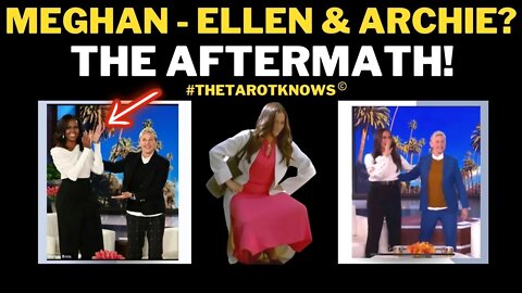 🔴MEGHAN & ELLEN - THE AFTERMATH! 😯ANOTHER FACELESS PIC OF ARCHIE! #thetarotknows #ellendegeneres