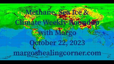 Methane, Sea Ice & Climate Weekly Roundup with Margo (Oct. 22, 2023)