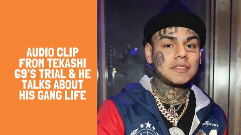 AUDIO Clip From Tekashi 69’s Trial & He Talks About His Gang Life