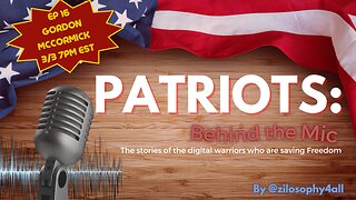 Patriots Behind The Mic Ep 16 - Gordon McCormick (GhostofPatrickHenry)