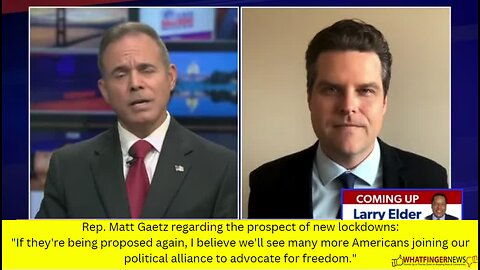 Rep. Matt Gaetz regarding the prospect of new lockdowns: