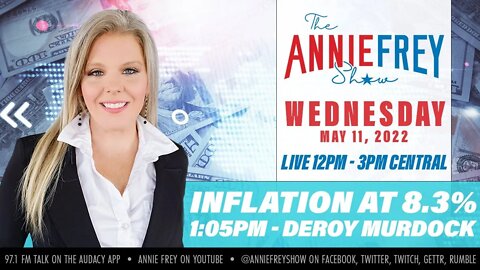 Inflation at 8.3%, Thought Police, Formula Shortages • Annie Frey Show 5/11/22