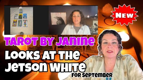 TAROT BY JANINE LOOKS AT THE JETSON WHITE INFO...