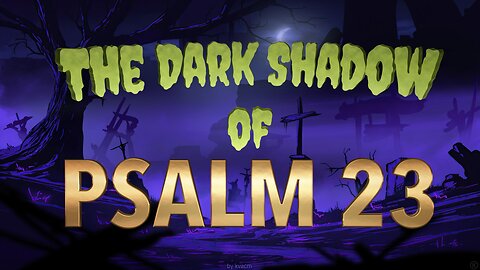 The Dark Shadow of Psalm 23