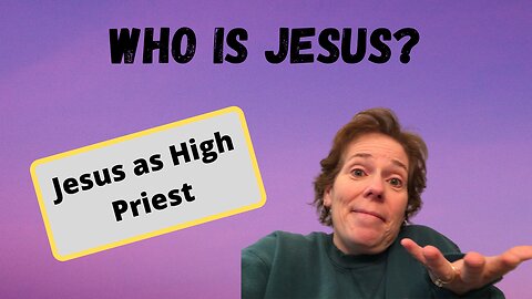 Who Is Jesus? Part 2: The High Priest