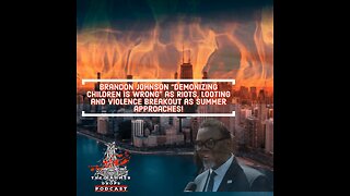 Brandon Johnson “Demonizing Children is wrong” as Riots, looting and violence breakout!