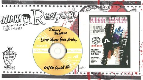 Johnny Respect 💿 Last Show Give-A-Way CD. Full B-Sides, Rarities, and album tracks.