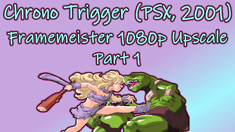 Chrono Trigger (PSX, 2001) Longplay - Framemeister 1080p Upscale Part 1 (No Commentary)