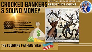 Crooked Bankers & Sound Money: The Founding Father's View