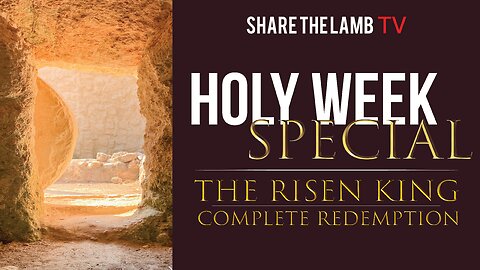 The Risen King: Complete Redemption. | Holy Week Special | Share The Lamb TV