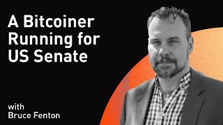 A Bitcoiner Running for US Senate with Bruce Fenton (WiM215)
