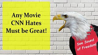 Any Movie CNN Hates Must be Great!