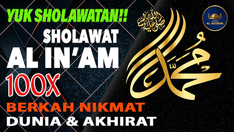 Yuk Sholawatan | Sholawat Al In'am 100X (Berkah Nikmat Dunia Dan Akhirat)