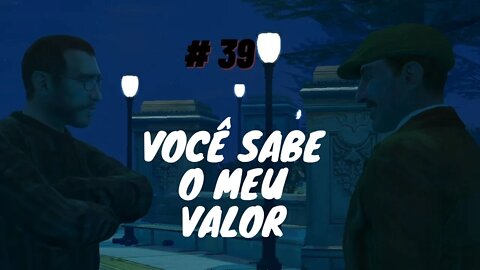 GTA IV - (#39) Você sabe o meu valor