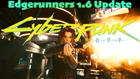 Edgerunners [Cyberpunk 2077 1.6 Lets Play]