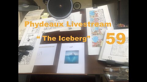 Phydeaux Livestream 59: "The Iceberg"