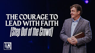 Step Out of the Crowd [The Courage to Lead with Faith]