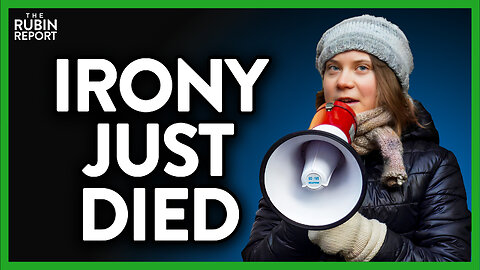 Hilarious Irony of Her Protest Is Lost on Greta Thunberg | ROUNDTABLE | Rubin Report