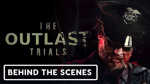 The Outlast Trials - Official Trial 3: Storytelling and Inspiration: Behind The Scenes Video