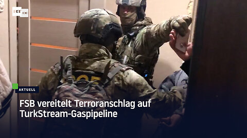 FSB vereitelt Terroranschlag auf TurkStream-Gaspipeline