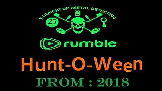 STRAIGHT UP METAL DETECTING : "2018 Hunt-O-Ween" : 2023