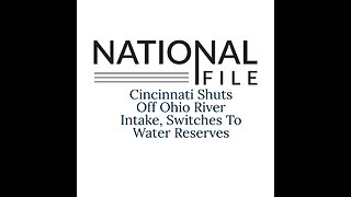 Cincinnati Goes Off the Grid: City Shifts to Water Reserves Amid Ohio River Intake Shutdown