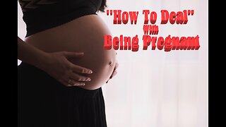 "How To Deal" With BEING PREGNANT: Surviving Pregnancy: Tips and Tricks for Expecting Moms