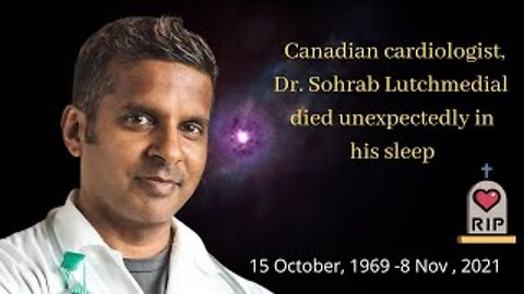 Fully Vaccinated Canadian cardiologist, Dr. Sohrab Lutchmedial, died unexpectedly in his sleep