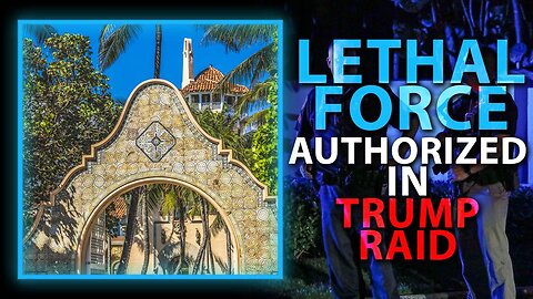 Learn Why Lethal Force Was Authorized In Trump Raid At Mar-A-Lago