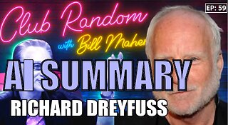 Richard Dreyfuss | Club Random with Bill Maher - AI Summary - The Pod Slice