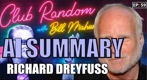 Richard Dreyfuss | Club Random with Bill Maher - AI Summary - The Pod Slice