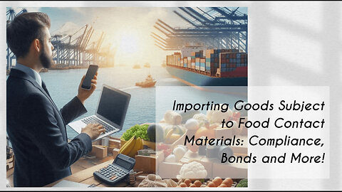 Demystifying the Import Process: Navigating Food Contact Materials Regulations