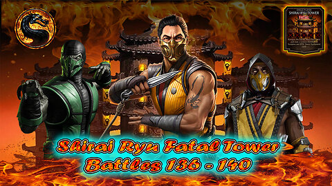 Shirai Ryu Fatal Tower Battles 136 - 140 [ Mortal Kombat ]