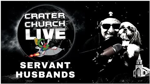 CRATER CHURCH LIVE! SO YOU THINK YOU'RE A SERVANT HUSBAND? THINK AGAIN! (Gonna get hot in Here!)