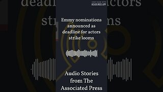 Emmy nominations announced as deadline for actors strike looms | Audio Stories from The...