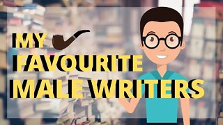 My Favourite Male Writers