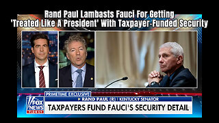 Rand Paul Lambasts Fauci For Getting 'Treated Like A President' With Taxpayer-Funded Security