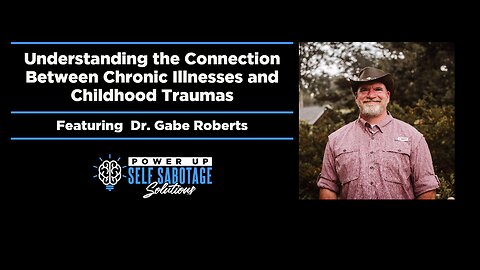 Understanding the Connection Between Chronic Illnesses and Childhood Traumas Ft. Dr. Gabe Roberts