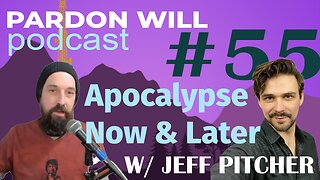 Ep #55 Apocalypse Now & Later W/ Jeff Pitcher