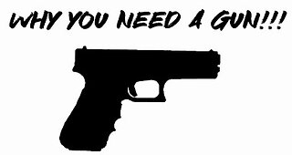 Why You need a gun!!!