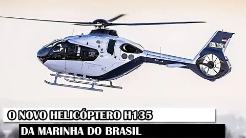 O Novo Helicóptero H135 Da Marinha Do Brasil