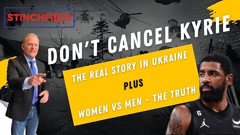 Why I Believe Kyrie Irving Should not be Cancelled | The Untold Story, the War in Ukraine