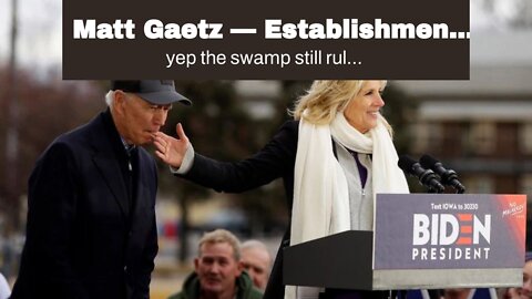 Matt Gaetz — Establishment republicans plan to block Impeachment of Biden…