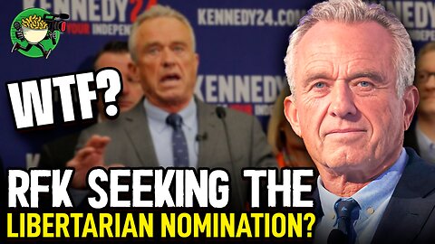 RFK Seeking the Libertarian Nomination? WTF?