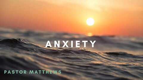 "Anxiety" | Abiding Word Baptist