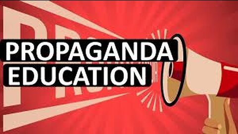 The Education Propaganda Machine.